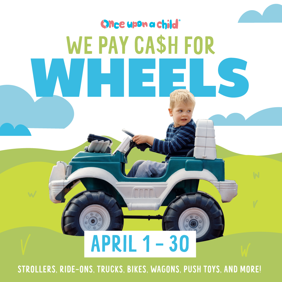 Once Upon a Child Canton needs wheels! Sell us strollers, toys, push toys, and more for cash on the spot!